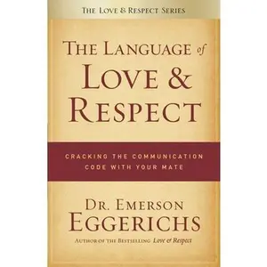 USED-The Language of Love & Respect: Cracking the Communication Code with Your Mate by Eggerichs, Emerson (Paperback)