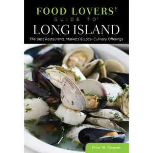 USED-Food Lovers' Guide to Long Island: The Best Restaurants, Markets & Local Culinary Offerings by Gianotti, Peter (Paperback)
