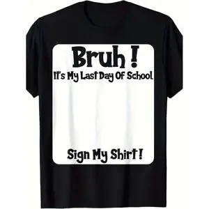 Bruh Its Last Day Of School Sign T Shirt 220gsm Heavyweight Cotton Unisex Tee With Last Day Of School 2025 Graphic Soft Breathable Casual Round Neck Shirt For School Party Outfit