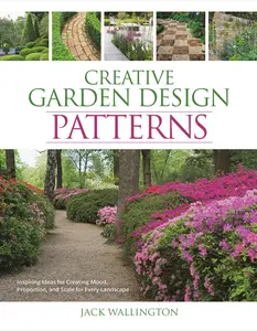USED-Creative Garden Design: Patterns: Inspiring Ideas for Creating Mood, Proportion, and Scale for Every Landscape by Wallington, Jack (Hardcover)