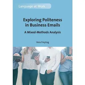 USED-Exploring Politeness in Business Emails: A Mixed-Methods Analysis by Freytag, Vera (Paperback)