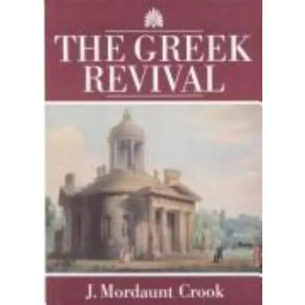 USED Book - The Greek Revival: Neo-Classical Attitudes in British Architecture 1760-1870 by J. Mordaunt Crook (Paperback) - english