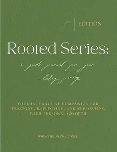 Rooted Series: An Interactive Journal for Your Healing Journey