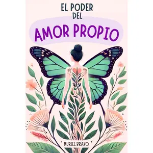 El Poder Del AMOR PROPIO: Guía Para Mujeres que Quieren Dominar la Inteligencia Emocional y Vivir con Valentía - Libros de Superación Personal en Español (Spanish Edition)