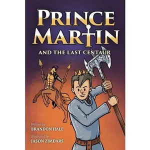 USED-Prince Martin and the Last Centaur: A Tale of Two Brothers, a Courageous Kid, and the Duel for the Desert by Hale, Brandon (Paperback)