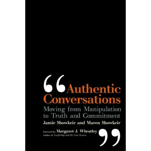 USED-Authentic Conversations: Moving from Manipulation to Truth and Commitment by Showkeir, James (Paperback)