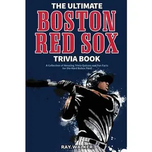 USED Book - The Ultimate Boston Red Sox Trivia Book: A Collection of Amazing Trivia Quizzes and Fun Facts for Die-Hard BoSox Fans! by Walker, Ray (Paperback) - english