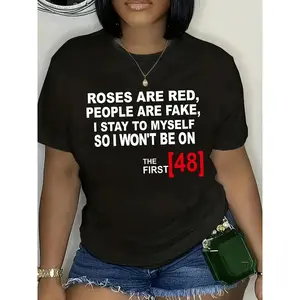 Sassy and Relatable T - Shirt: "ROSES ARE RED, PEOPLE ARE FAKE, I STAY TO MYSELF SO I WON'T BE ON THE FIRST [48]" with Edgy Quote
