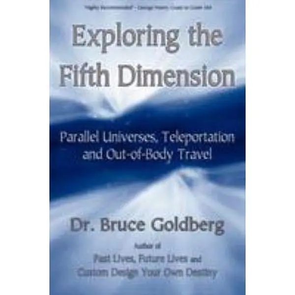 USED Book - Exploring the Fifth Dimension: Parallel Universes, Teleportation and Out-of-Body Travel by Goldberg, Bruce (Paperback) - english