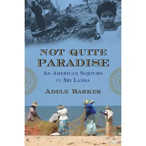USED-Not Quite Paradise: An American Sojourn in Sri Lanka by Barker, Adele (Paperback)