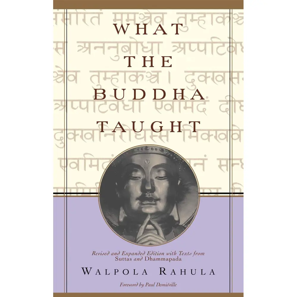 What the Buddha Taught: Revised and Expanded Edition with Texts from Suttas and Dhammapada
