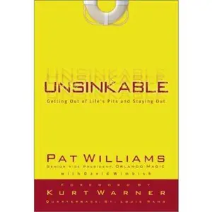 USED-Unsinkable: Getting Out of Life's Pits and Staying Out by Pat Williams (Hardcover)