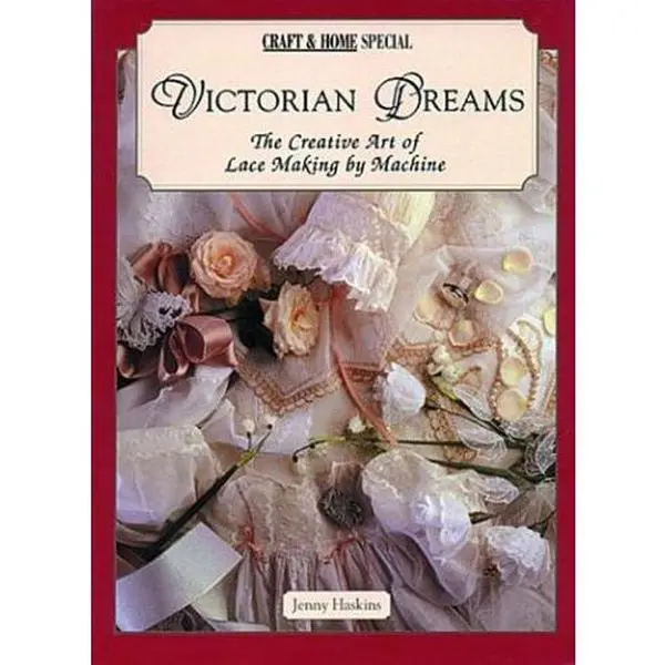 USED-Victorian Dreams: The Creative Art of Lace Making by Machine by Jenny Haskins (Paperback)