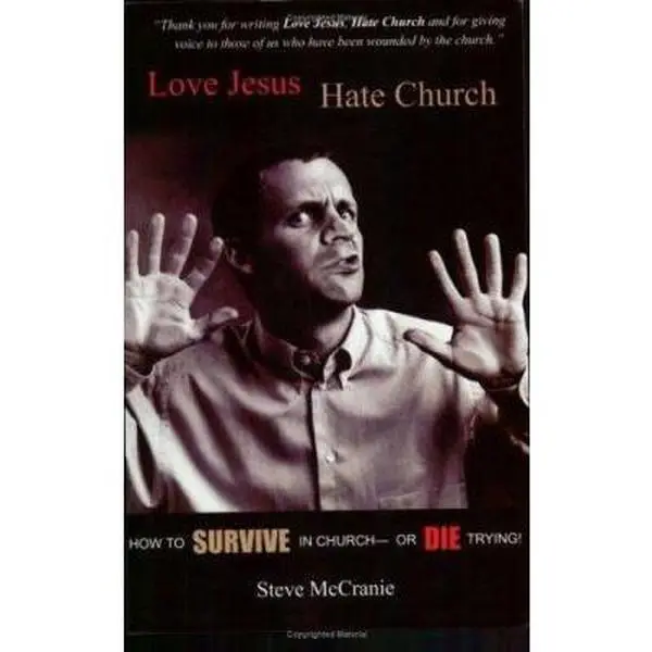 USED-Love Jesus, Hate Church: How to Survive in Church or Die Trying by Steve McCranie (Paperback)