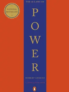 The 48 Laws of Power: Mastering the Art of Influence, Strategy, and Control in Every Aspect of Life