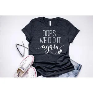 Oops We Did It Again Maternity T-shirt