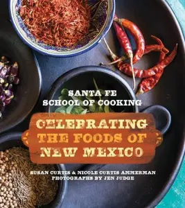 USED-Santa Fe School of Cooking: Celebrating: Celebrating the Foods of New Mexico by Curtis, Susan D. (Hardcover)