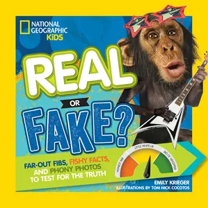 USED-Real or Fake?: Far-Out Fibs, Fishy Facts, and Phony Photos to Test for the Truth by Krieger, Emily (Paperback)