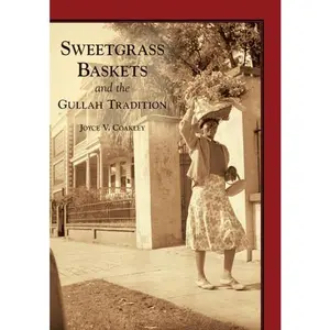 Sweetgrass Baskets and the Gullah Tradition