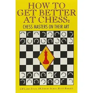 USED-How to Get Better at Chess: Chess Masters on Their Art by Larry Evans (Paperback)