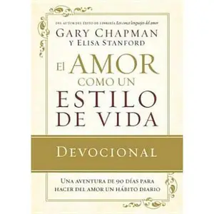 USED-El amor como un estilo de vida / Love As a Way of Life: Una aventura de 90 dias para hacer del amor un habito diario / A Ninety-day Adventure That Makes Love a Daily Habit Devocional by Gary Chapman (Paperback)