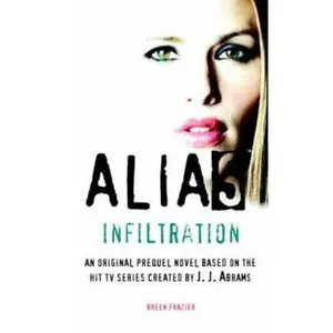 USED-Alias: Infiltration by Frasier, Breen (Mass Market Paperback)
