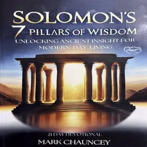 Solomon's 7 Pillars of Wisdom by Mark Chauncey - 21 Day Faith-Based Devotional for Modern Day Living Spiritual Seekers