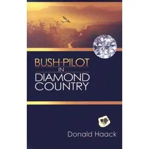USED-Bush-Pilot in Diamond Country by donald Haack (Paperback)