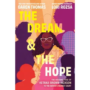 The Dream & the Hope: The Historic Rise of Ketanji Brown Jackson to the Nation's Highest Court by Garen Thomas||Lori Rozsa [Hardback Book]
