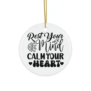 REST YOUR MIND CALM YOUR HEART ORNAMENT, CHRISTMAS DECORATIONS, 3 INCHES CIRCLE ORNAMENT, CERAMIC ORNAMENT