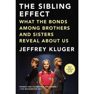 USED-The Sibling Effect: What the Bonds Among Brothers and Sisters Reveal About Us by Kluger, Jeffrey (Paperback)