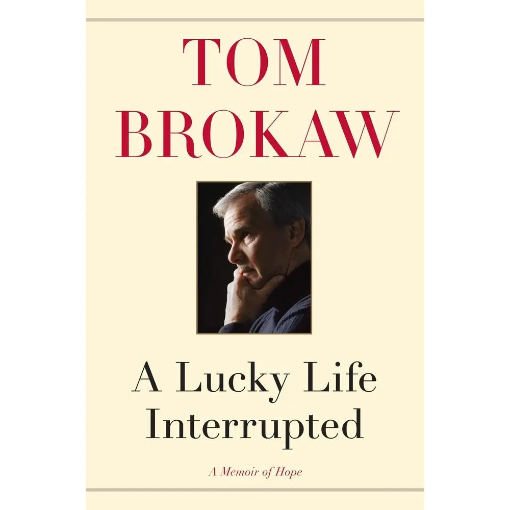 USED Book - A Lucky Life Interrupted: A Memoir of Hope by Brokaw, Tom (Hardcover) - english