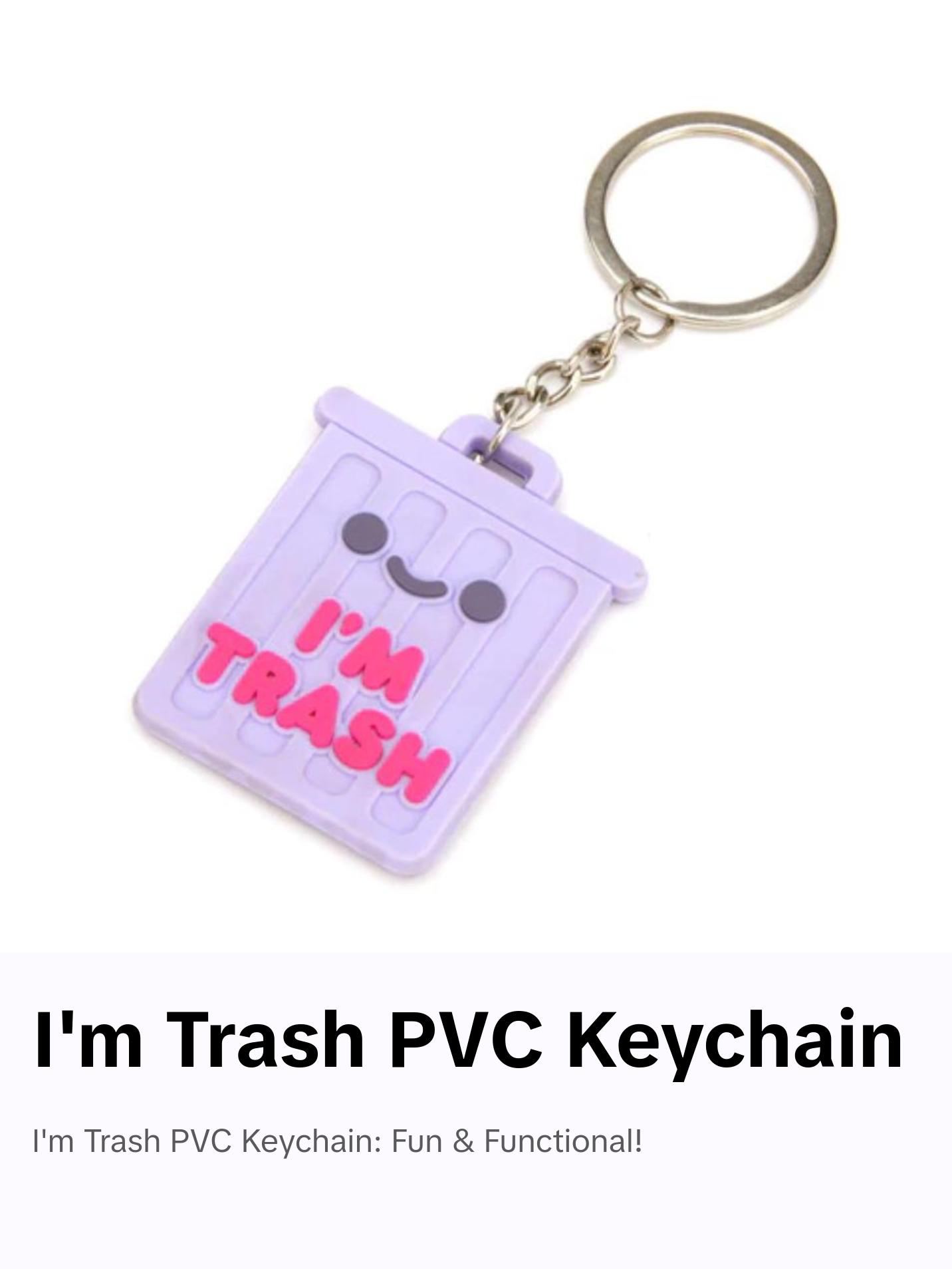 I'm Trash PVC Keychain