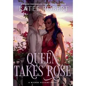 Queen Takes Rose: A Dark Fairy Tale Romance -- Katee Robert - Hardcover