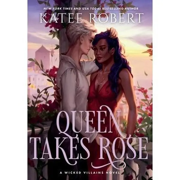 Queen Takes Rose: A Dark Fairy Tale Romance -- Katee Robert - Hardcover