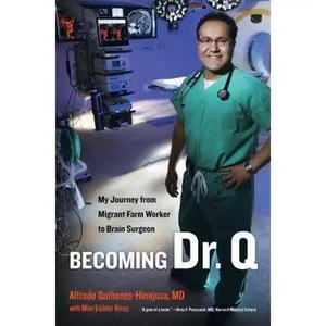 USED-Becoming Dr. Q: My Journey from Migrant Farm Worker to Brain Surgeon by Qui?ones-Hinojosa, Alfredo (Paperback)