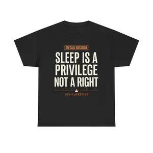 Sleep Is A Privilege Not A Right Tee | On-Call Rotation DevOps Shirt | SRE Dark Humor Programmer T-Shirt