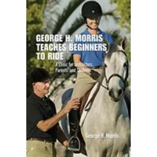 Used Hardcover Book - George H. Morris Teaches Beginners to Ride: A Very Good Equestrian Training Tutorial for Fundamentals of Riding & Understanding Riding Basics (English), Students