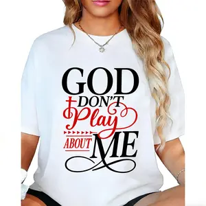 God Dont Play About Me Inspirational Faith T-Shirt Christ Christian Tops