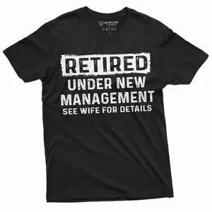 Men's Funny Retirement Graphic Tee Retired Under New Management Meme Shirt Gifts for Retired Husband Dad Grandpa Unisex Trending Design
