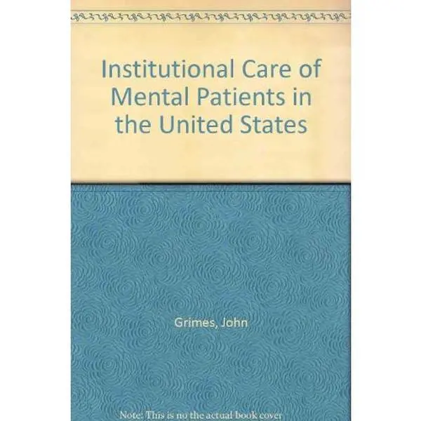 Used Hardcover Book - Institutional Care of Mental Patients in the United States by John Grimes (English, 138 pages, published 1980, 1.74 lbs) - Humanities & Social Sciences Career & Self-Help Hardcover Books, 1.74 Pounds