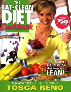 USED-The Eat-Clean Diet Cookbook: Great-Tasting Recipes That Keep You Lean! by Reno, Tosca (Paperback)