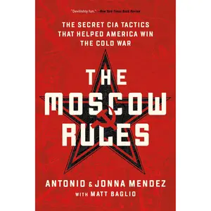 The Moscow Rules by Antonio J. Mendez, Jonna Mendez [Paperback Book]