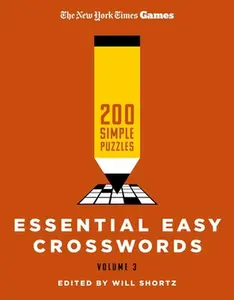 New York Times Games Essential Easy Crosswords Volume 3: 200 Simple Puzzles -- New York Times, Paperback