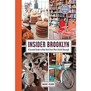 USED-Insider Brooklyn: A Curated Guide to New York City's Most Stylish Borough by Felder, Rachel (Hardcover)