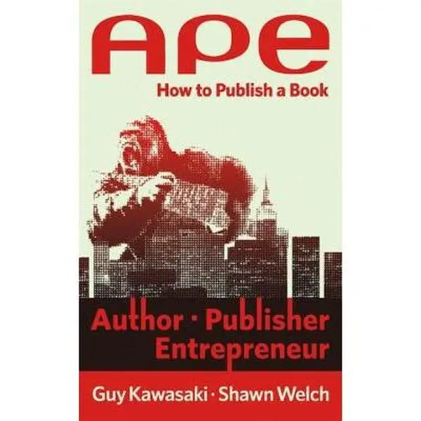 Used Book: "Ape: Author, Publisher, Entrepreneur - How to Publish a Book" (Paperback) by Guy Kawasaki, Business & Management Tutorial