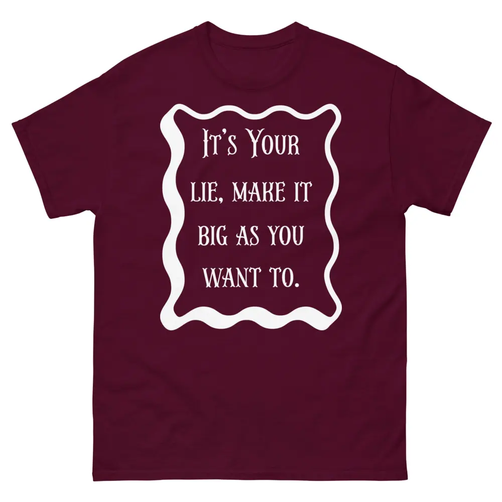 "It's your Lie" Unisex Tee