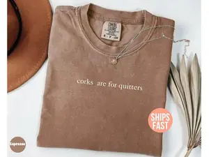 Comfort Colors Corks Are For Quitters Shirt, Funny Wine Shirt, Drinking Shirt, Women’S Drinking Shirt Casual Cotton Shirt For Men For Women