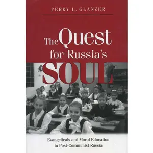 USED-The Quest for Russias Soul: Evangelicals and Moral Education in Post-Communist Russia. by Glanzer, Perry L. (Paperback)