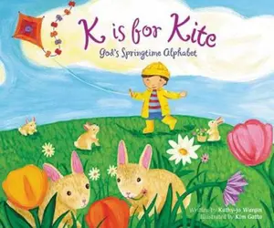 USED-K is for Kite: God's Springtime Alphabet by Kathy-jo Wargin (Paperback)